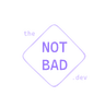 the Not Bad dev